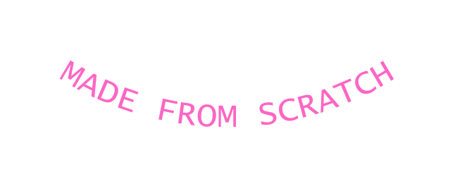 MADE FROM SCRATCH